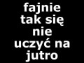 Fajnie tak się nie uczyć na jutro