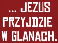 Jezus przyjdzie w glanach