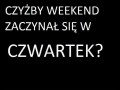 Weekend w czwartek...