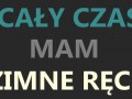 Cały czas mam zimne ręce