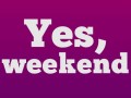 Weekend