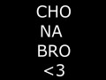 Cho na bro