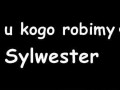To u kogo robimy sylwester