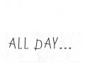 All day all night
