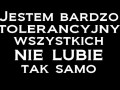 Jestem bardzo tolerancyjny