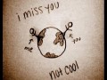I miss you