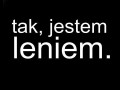 Tak jestem leniem