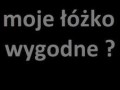 Czy tylko moje łóżko z rana jest takie wygodne