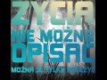 Życia nie można opisać, można je tylko przeżyć