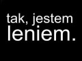tak, jestem leniem