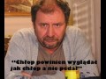 Chłop powinien wyglądać jak chłop a nie pedał