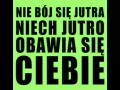 Nie bój się jutra - niech jutro obawia się Ciebie