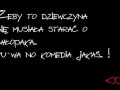 Żeby to dziewczyna musiała się starać o chłopaka