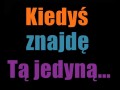Kiedyś znajdę Tą jedyną