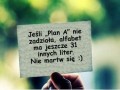 Jeśli Plan A nie zadziała...