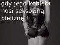 Każdy mężczyzna lubi gdy kobieta...