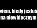 Wiem, kiedy jesteś na niewidocznym...