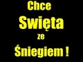 Chcę Święta ze Śniegiem!