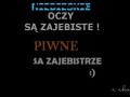 PIWNE OCZY SĄ ZAJEBISTE