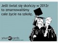 Jeśli świat skończy się w 2012