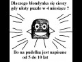 Dlaczego blondynka się cieszy gdy ułoży puzzle