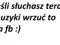 Jeśli słuchasz teraz muzyki, wrzuć to na FB!