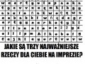 Trzy najważniejsze rzeczy na imprezie!