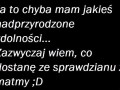 Ja to mam jakieś nadprzyrodzone zdolności...