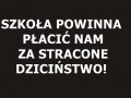 Szkoła powinna nam płacić