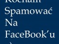 Kocham spamować na FB