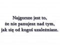 Nie panujesz nad tym...