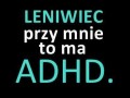 Leniwiec przy mnie to ma ADHD