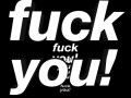 Fuck you