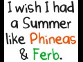 Summer like phineas & ferb