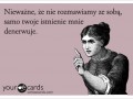 I tak mnie wkurzasz