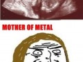 Mother of metal