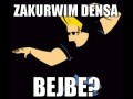 Zakurwim densa bejbe