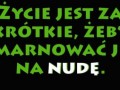 Życie jest za krótkie