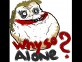 Why so alone