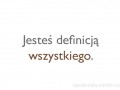 Jesteś definicją wszystkiego