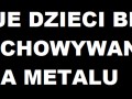 Moje dzieci będą wychowywane na metalu