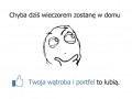 Chyba dziś wieczorem zostanę w domu