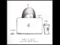 My life