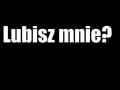 Lubisz mnie...