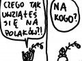 Boże dlaczego tak uwziąłeś się na Polaków