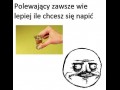 Polewający wie lepiej