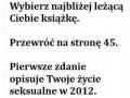 Weź książkę strona 45 pierwsze zdanie opisuje twoje życie seksualne