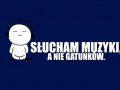 Słucham muzyki nie gatunków