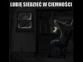 Lubię siedzieć w ciemności