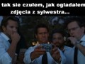 Tak się czułem po Sylwku